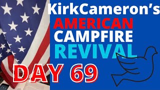 Kirk Cameron’s American Campfire Revival🔥🔥  Day 69 of our 100 Day Plan