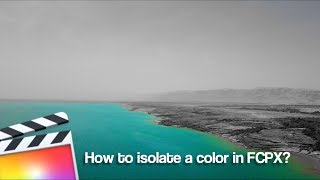 How to isolate a color in FCPX - Tutorial