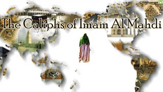 The Caliphs of Imam Al Mahdi