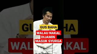 GUS BAHA || WALAU NAKAL DIJAMIN MASUK SYURGA. #santrigayeng #habibnovelalaydrus #habibsyech #shorts