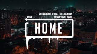 Motivational Upbeat Chill Event by Infraction - Home (No Copyright Audio)