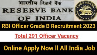 RBI Officer Grade B Recruitment 2023 ll Total 291 Officer Vacancy ll Apply Online Now