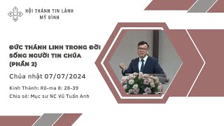 ĐỨC THÁNH LINH TRONG ĐỜI SỐNG NGƯỜI TIN CHÚA! (P.2) | Mục sư NC Vũ Tuấn Anh | Chúa nhật 07/07/2024