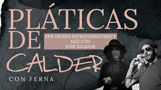 PLÁTICAS DE CALDERO EP9 - DIOSES EXTRATERRESTRES CON JOSÉ SALAZAR