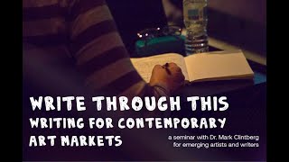 Write Through This - Writing for Contemporary Art Markets with Dr. Mark Clintberg