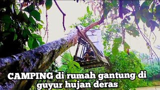 CAMPING diatas rumah gantung di guyur hujan deras  siang dan malam, memancing dan memasak.