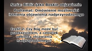 [Biblia objawieniem #24] Czy Bóg może być przekazicielem, a człowiek odbiorcą objawienia nadprzyr.?