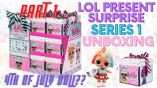 LOL Present Surprise Series 1 Unboxing ~4th of July Doll??~ (Part 1)