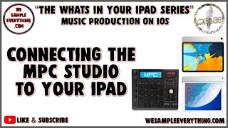 Connecting The MPC STUDIO to your iPad - What’s In Your iPad