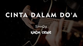 CINTA DALAM DO'A // SouQy // KARAOKE GITAR AKUSTIK NADA CEWE ( FEMALE )