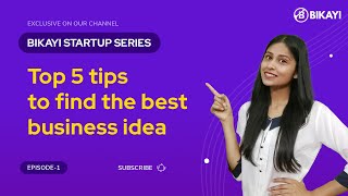 How to come up with a great business idea? | Bikayi Startup Series EP-1