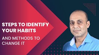 Steps to identify your habits and methods to change it