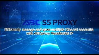 Efficiently manage and grow multiple Discord accounts with ABCproxy Residential IP #socks5 #discord