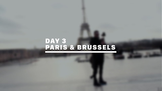 DAY 3 - PARIS & BRUSSELS • 10 CITIES, 5 DAYS, 1 SONG