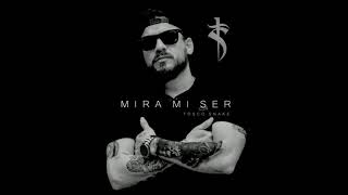 Tosco Snake - Mira mi ser