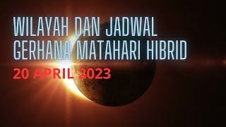 DAFTAR WILAYAH INDONESIA DAN JADWAL LENGKAP GERHANA MATAHARI HIBRID 20 APRIL 2023