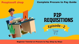 PeopleSoft  Procure To Pay Series - Requisitions - Episode2 - Sameer Pravin Ranalkar