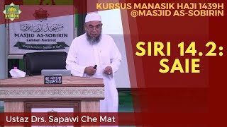 [KURSUS HAJI 1439H/2018M] Siri 14.2: Saie - Ustaz Drs. Sapawi Che Mat