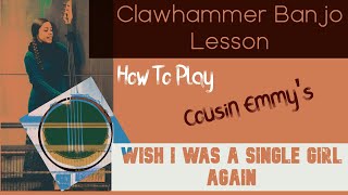 Cousin Emmy's Wish I Was a Single Girl Again - [Clawhammer Banjo Lesson + Tab]