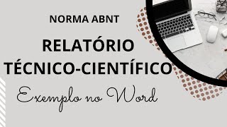 RELATÓRIO TÉCNICO-CIENTÍFICO de acordo com a NORMA ABNT: exemplo no WORD passo a passo