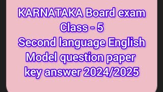 5TH STANDARD BOARD EXAM MODEL QUESTION PAPER SECOND LANGUAGE ENGLISH ANSWERS 2024-25 KARNATAKA BOARD