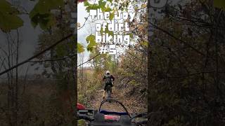 The Joy of dirt biking #5