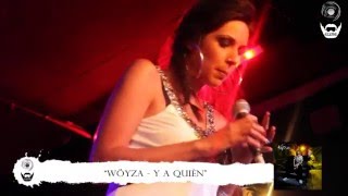 Wöyza - Y a quién (Sala Clamores)