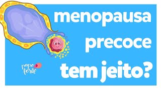 Menopausa Precoce tem Jeito? | Dra Letícia | Papo Fértil