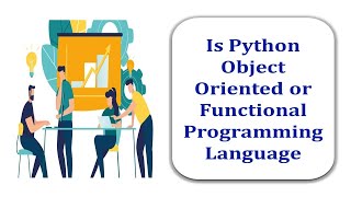 Is Python Object Oriented or Functional Programming Language