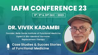 DR. VIVEK KADAMBI | Case Studies & Success Stories of Functional Medicine | IAFMCON 2023