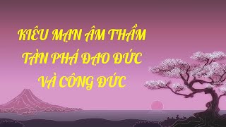 KIÊU MẠN ÂM THẦM TÀN PHÁ ĐẠO ĐỨC VÀ CÔNG ĐỨC - TT Thích Chân Quang - TTPQ, BRVT - 02.2019