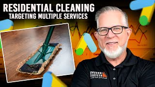 Google Ads for Residential Cleaning - Targeting Multiple Services | Google Ads Tutorial | Google Ads