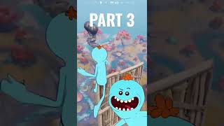 PART 3 WOOOOW MR MEESEEKS????