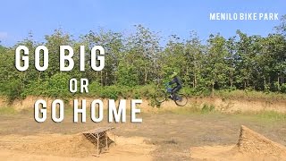 GO BIG OR GO HOME | MENILO BIKE PARK