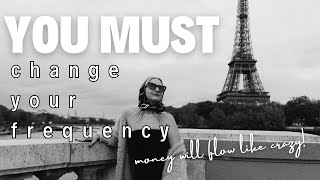 You must change your frequency and Money will flow like crazy | Money Manifestation