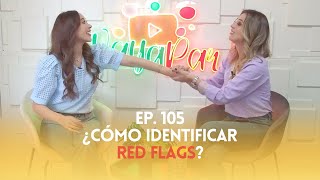 Ep. 105 - ¿Cómo identificar red flags?