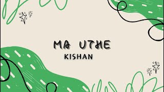 MA UTHE - Kishan (OFFICIAL LYRICS VIDEO)