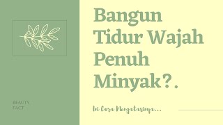 Cara Mengatasi Wajah Berminyak. [ Beauty ]