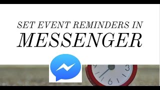 Messenger Update : Set Event Reminders in Facebook Messenger