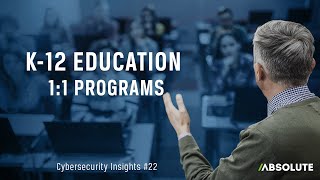 K-12 Education 1:1 Programs | Cybersecurity Insights #22