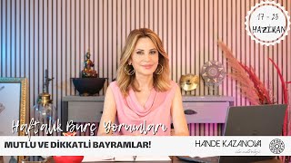 MUTLU VE DİKKATLİ BAYRAMLAR!- 17 - 23 Haziran Haftalık Burç Yorumları - Hande Kazanova ile Astroloji