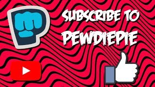 Subscirbe To Pewdiepie (Voiceover Pete support)