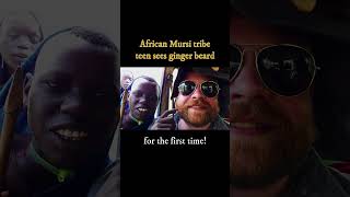 African Tribe Teen Sees Red Ginger Beard for the FIRST TIME!