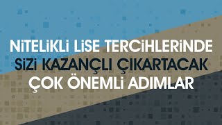 Nitelikli Lise Tercihlerinde Sizi Kazançlı Çıkartacak Çok Önemli Adımlar!