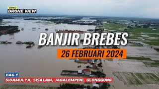 Banjir Brebes 26 Februari 2024 Luapan Sungai Pemali Sidamulya, Sisalam, Jagalempeni #dronevideo