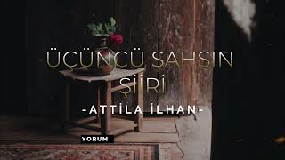 ATTİLA İLHAN - Üçüncü Şahsın Şiiri