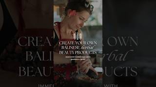 🌺 CREATE YOUR OWN BALINESE HERBAL BEAUTY PRODUCTS 🫚