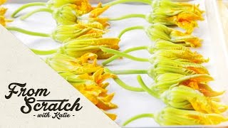 From Scratch with Katie: Squash Blossoms