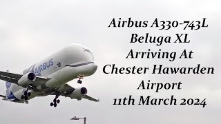 Airbus A330-743L Beluga XL Arriving At Chester Hawarden Airport