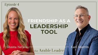 The Leadership Power of Friendship with Shasta Nelson